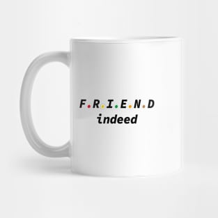 Friend Indeed Mug